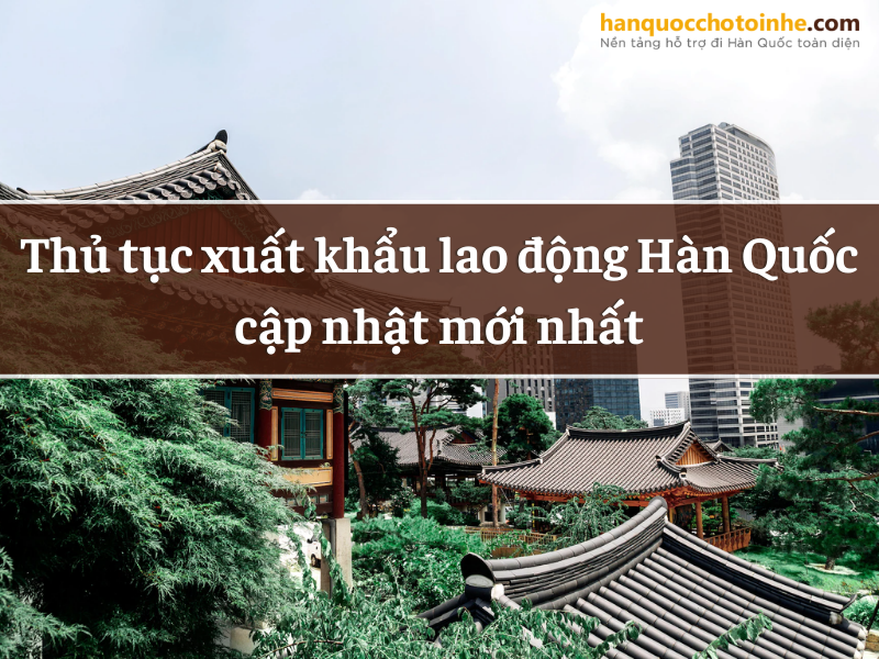 Thủ tục xuất khẩu lao động Hàn Quốc