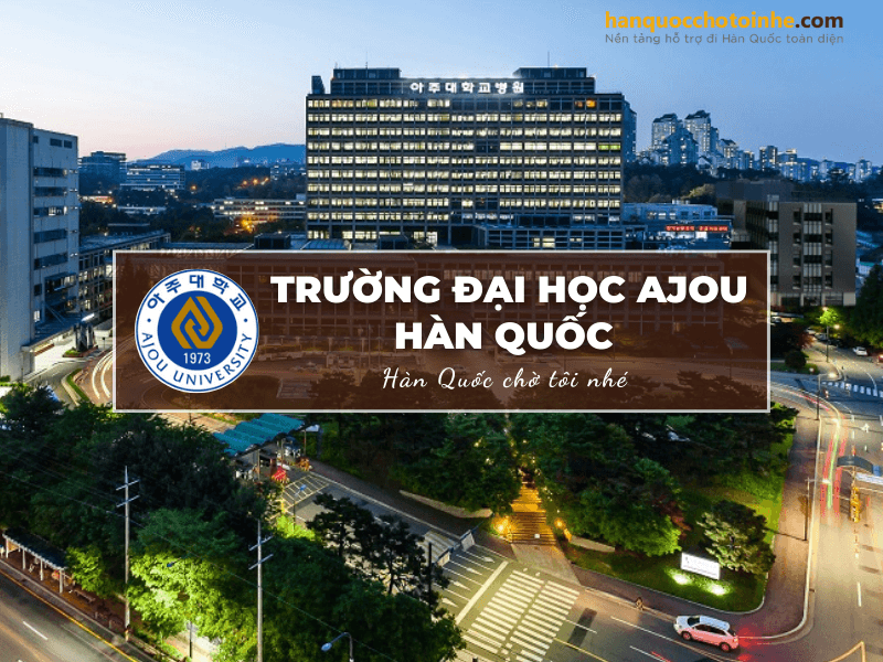 Đại học Ajou - Một trong 20 trường Đại học hàng đầu tại Hàn Quốc