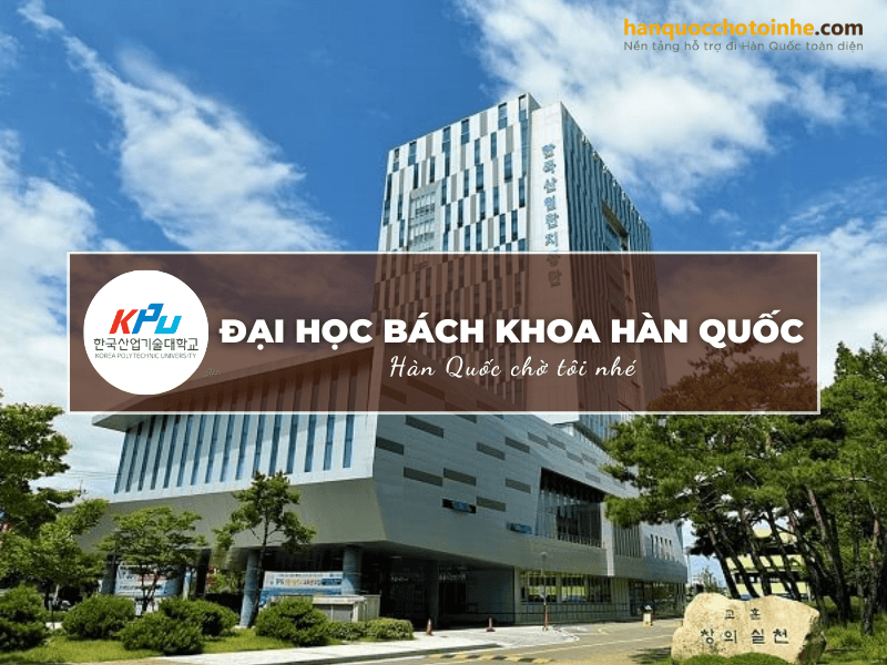 Đại học bách khoa Hàn Quốc - lựa chọn lý tưởng nhất dành cho các bạn du học sinh