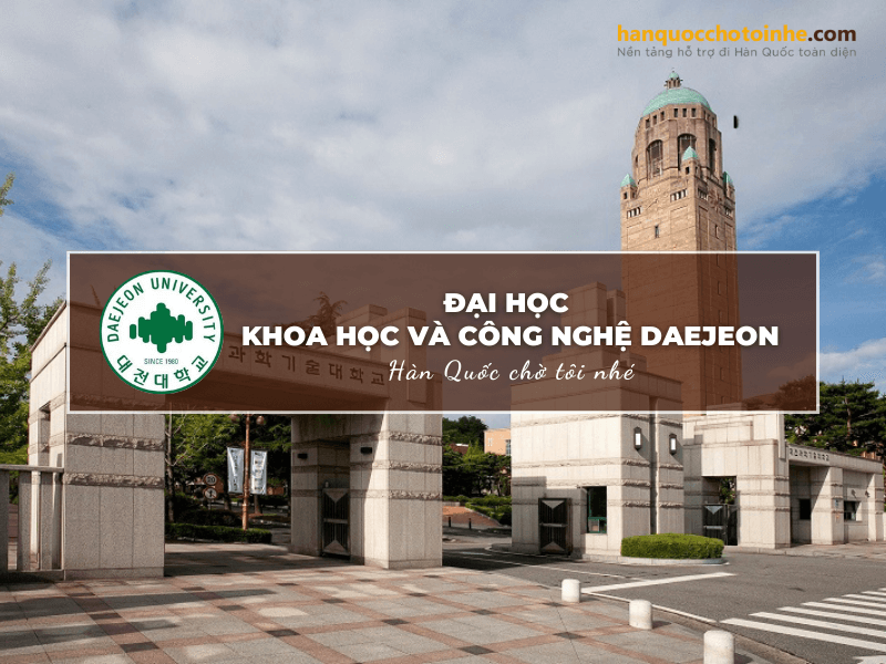 Đại học Khoa học và Công nghệ Daejeon - Ngôi trường TOP 3 Hàn Quốc