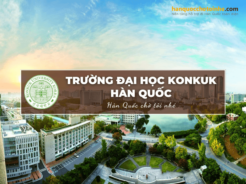 Đại học Konkuk - Ngôi trường tư thục đào tạo đa ngành, tọa lạc giữa trung tâm thủ đô Seoul sầm uất