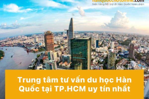 TOP 10 trung tâm tư vấn du học Hàn Quốc tại TPHCM uy tín nhất