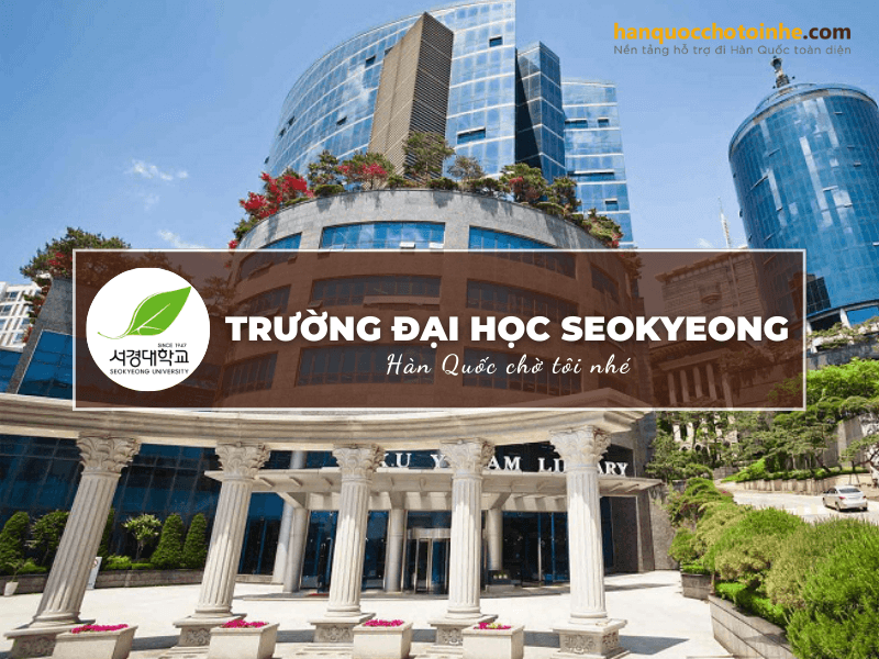 Trường Đại học Seokyeong - "thánh đường" ngành thẩm mỹ tại Hàn Quốc