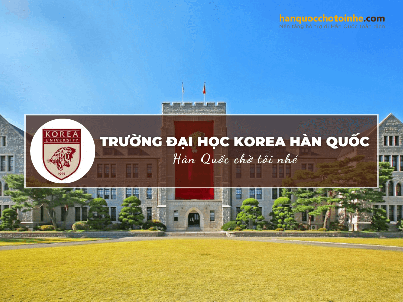 Korea University - Niềm mơ ước của rất nhiều sinh viên Quốc tế