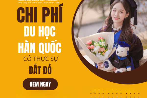 Chi phí du học Hàn Quốc tự túc 2023 chỉ từ 100 Triệu