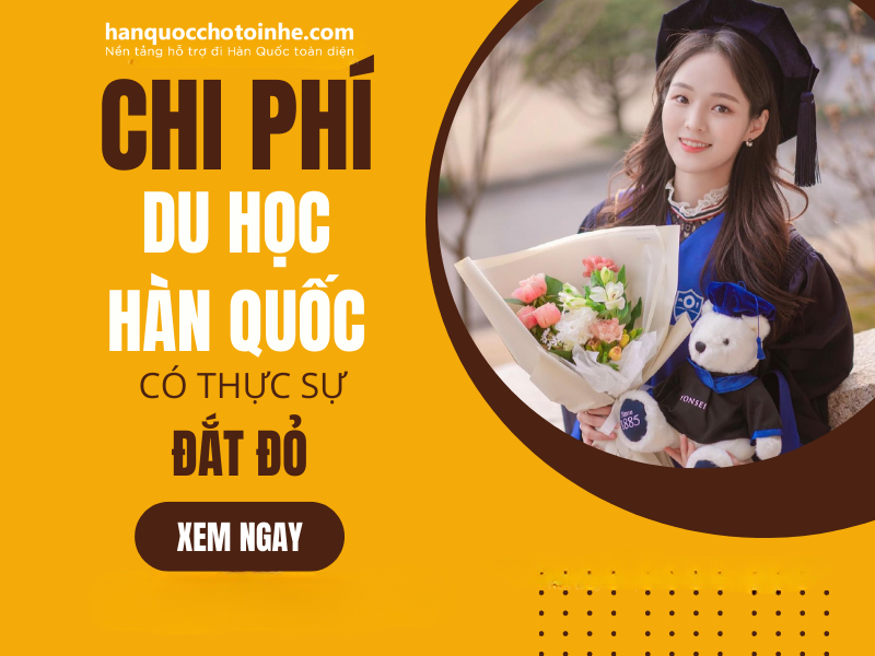 Chi phí du học Hàn Quốc có thực sự đắt đỏ như bạn tưởng tượng 