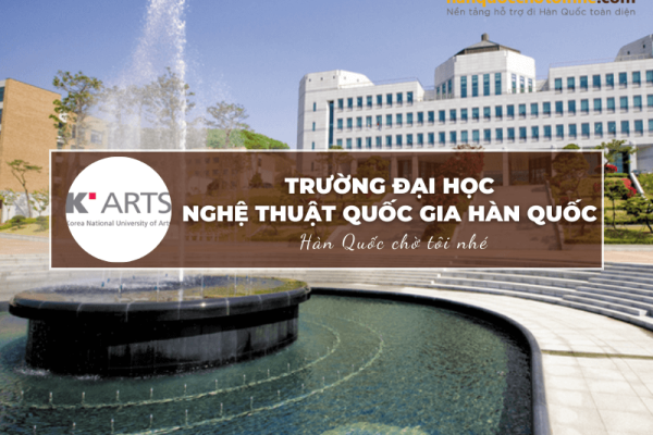 Trường Đại học Nghệ thuật Quốc gia Hàn Quốc K-Arts: Korea National University of Arts