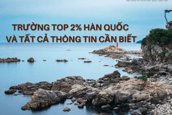 Trường top 2% Hàn Quốc và tất cả thông tin cần biết