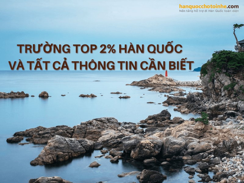 Đầy đủ thông tin về trường top 2% Hàn Quốc