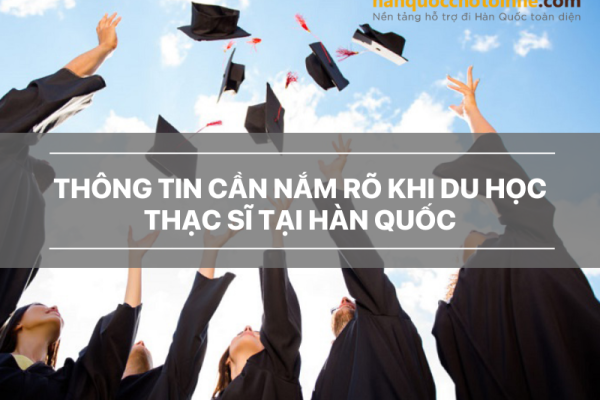 Du học Thạc sĩ Hàn Quốc 10 thông tin cần nắm rõ