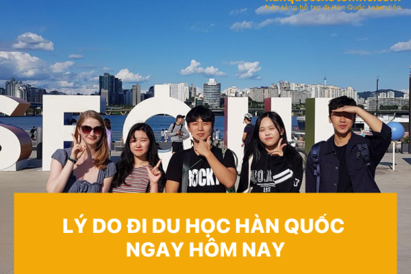 Lý do đi du học Hàn Quốc ngay hôm nay