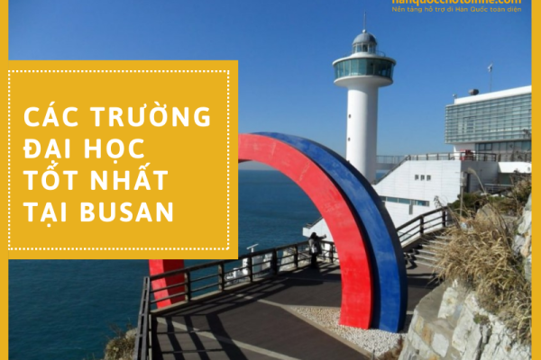 Các trường Đại Học ở Busan được đánh giá tốt nhất