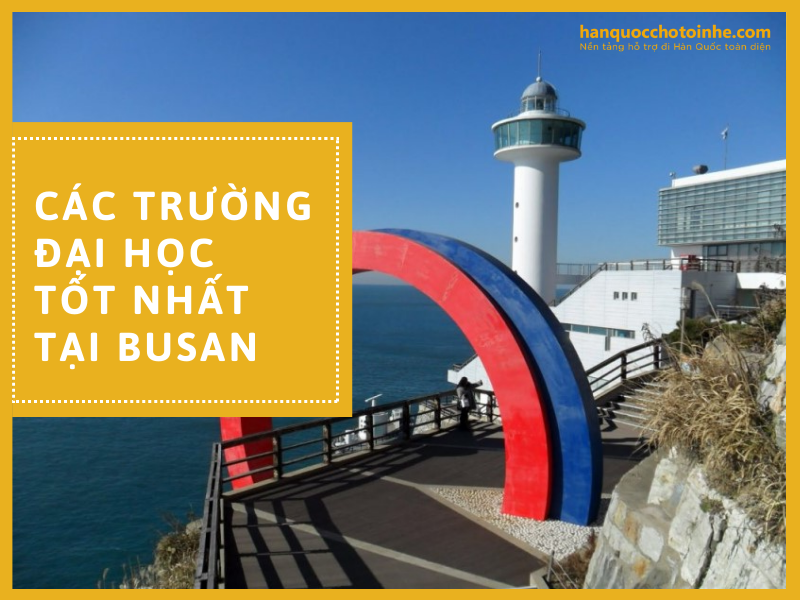 Các trường Đại Học ở Busan được đánh giá tốt nhất