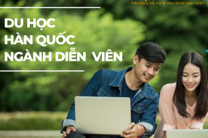 Du học Hàn Quốc ngành diễn viên, sân khấu điện ảnh như thế nào?