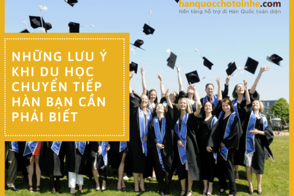 Những lưu ý khi du học chuyển tiếp Hàn bạn cần phải biết