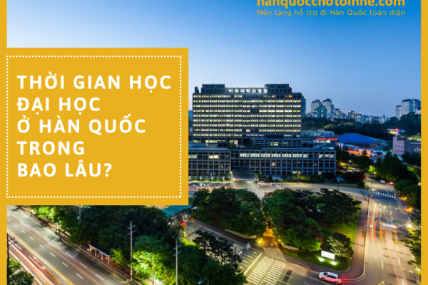 Thời gian học Đại học ở Hàn Quốc trong bao lâu?