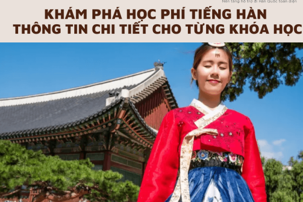 1 khóa học tiếng Hàn bao nhiêu tiền? Học phí chi tiết