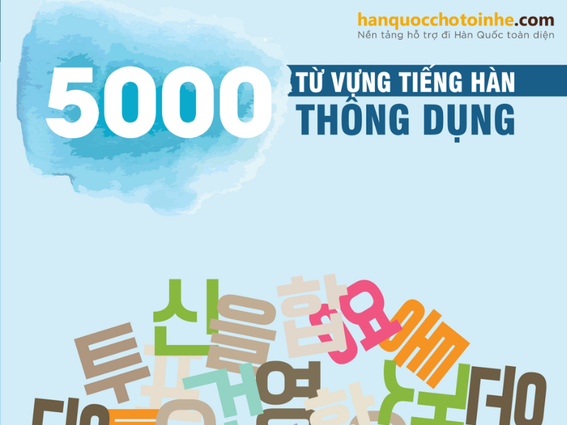 5000 từ vựng tiếng hàn thông dụng – cuốn sách thông dụng dành cho bạn 