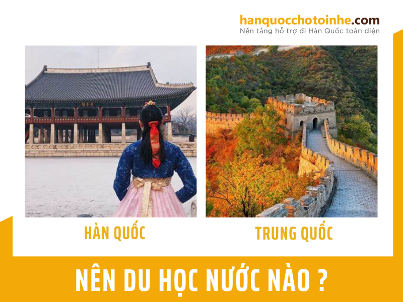 Nên du học Trung Quốc hay Hàn Quốc tốt nhất?