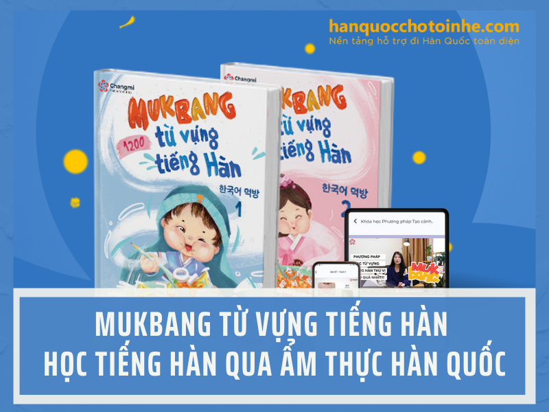 Mukbang từ vựng tiếng Hàn – Học tiếng Hàn qua ẩm thực Hàn Quốc