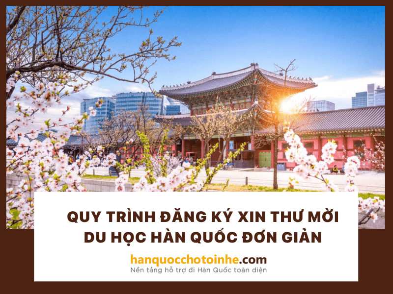 Quy trình đăng ký xin thư mời du học Hàn Quốc đơn giản