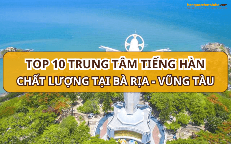 Trung tâm tiếng Hàn tại Bà Rịa - Vũng Tàu 