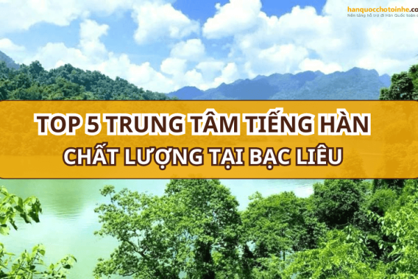 Top 5 trung tâm tiếng Hàn tại Bắc Kạn uy tín và chất lượng