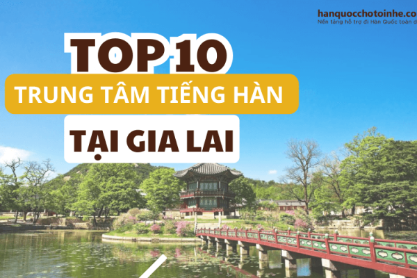 Top 10 trung tâm tiếng Hàn tại Gia Lai uy tín