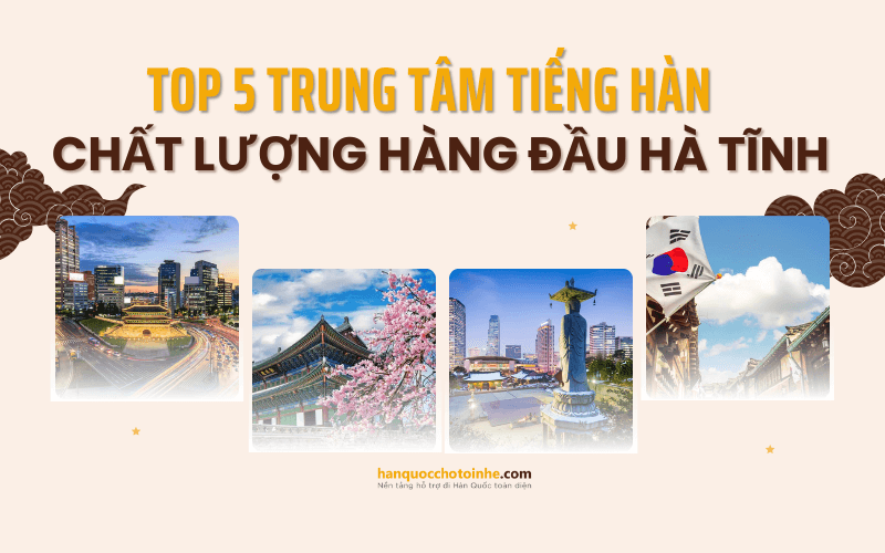 Top các trung tâm tiếng Hàn chất lượng hàng đầu Hà Tĩnh