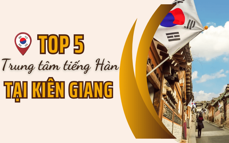 Khám phá trung tâm tiếng Hàn tại Kiên Giang