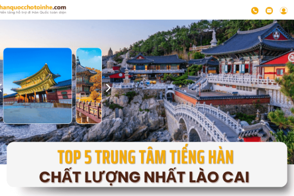 Top 5 trung tâm tiếng Hàn uy tín nhất Lào Cai